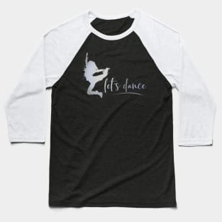 Let's dance Baseball T-Shirt